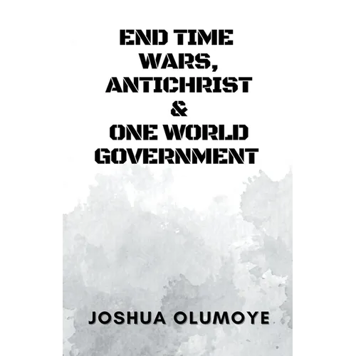 End Time Wars, Antichrist & One World Government