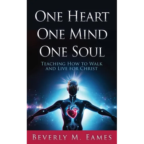One Heart One Mind One Soul: Teaching How to Walk and Live for Christ