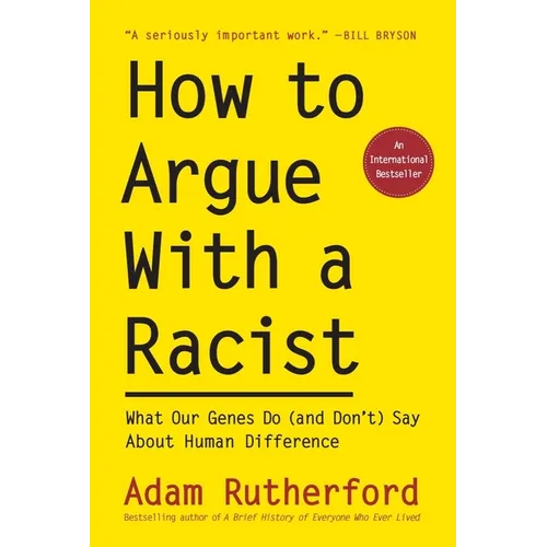 How to Argue with a Racist: What Our Genes Do (and Don't) Say about Human Difference