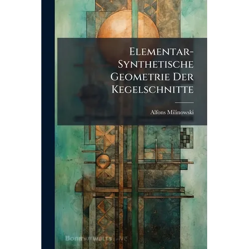 Elementar-Synthetische Geometrie Der Kegelschnitte