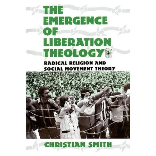 The Emergence of Liberation Theology: Radical Religion and Social Movement Theory