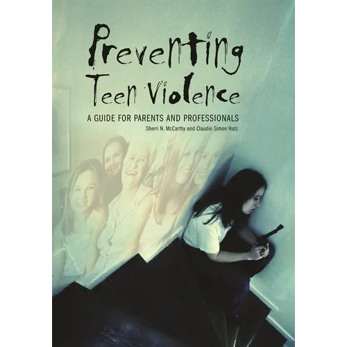 Preventing Teen Violence: A Guide for Parents and Professionals