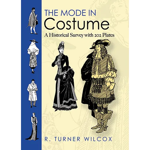 The Mode in Costume: A Historical Survey with 202 Plates