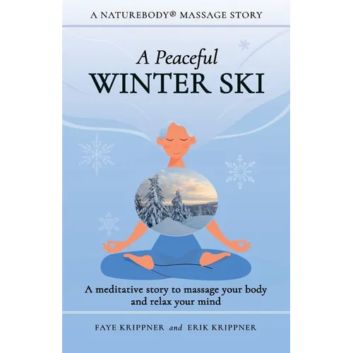 A Peaceful Winter Ski: A meditative story to massage your body and relax your mind