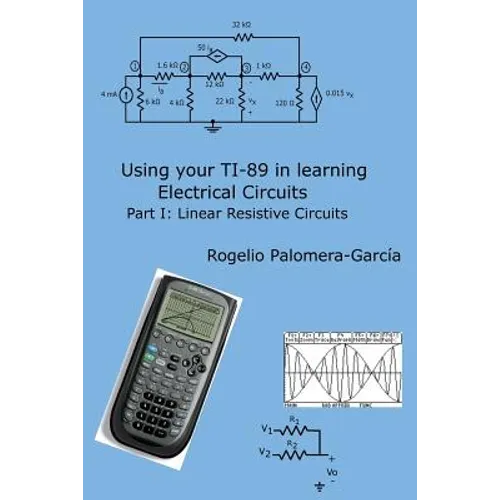 Using your TI-89 in learning electrical circuits Part 1: Linear Resistive Circuits