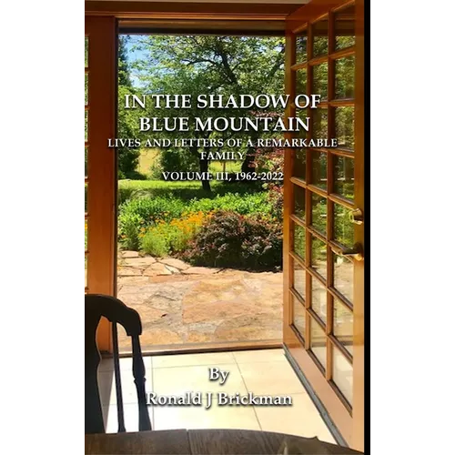 In the Shadow of Blue Mountain: LIVES AND LETTERS OF A REMARKABLE FAMILY - Volume III, 1962-2022