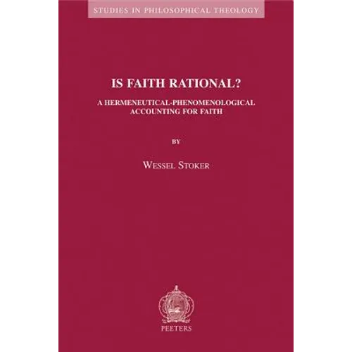 Is Faith Rational?: A Hermeneutical-Phenomenological Accounting for Faith