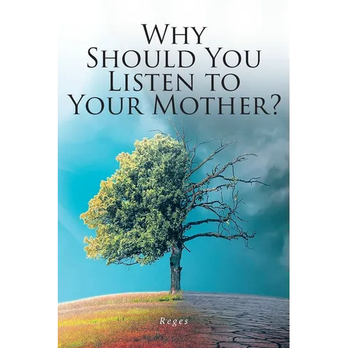 Why Should You Listen to Your Mother?