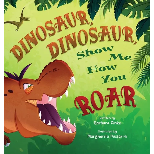 Dinosaur, Dinosaur, Show Me How You Roar