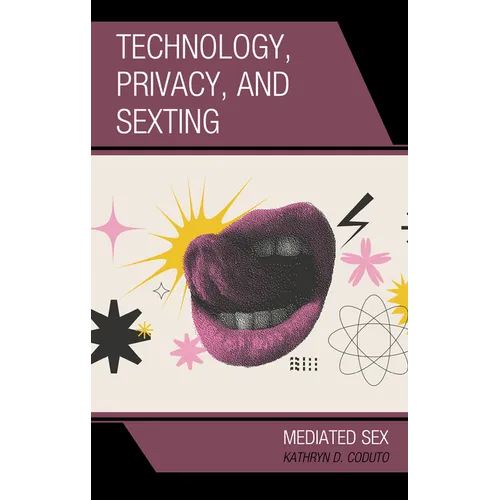 Technology, Privacy, and Sexting: Mediated Sex