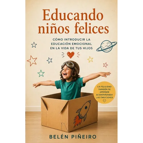 Educando niños felices: Cómo introducir la educación emocional en la vida de tus hijos