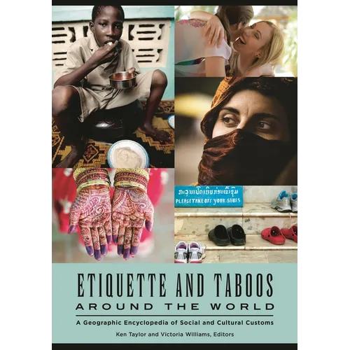 Etiquette and Taboos around the World: A Geographic Encyclopedia of Social and Cultural Customs