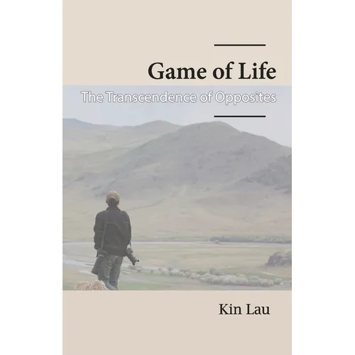Game of Life: The Transcendence of Opposites