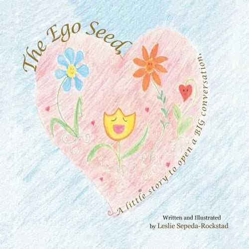 The Ego Seed: A little story to open a Big conversation