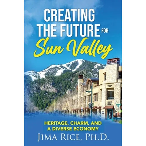 Creating the Future for Sun Valley: Heritage, Charm, and a Diverse Economy
