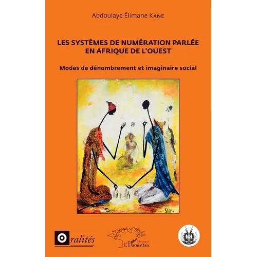 Les systèmes de numération parlée en Afrique de l'Ouest: Modes de dénombrement et imaginaire social