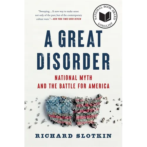 A Great Disorder: National Myth and the Battle for America