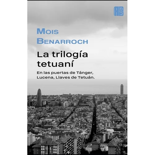 La trilogía tetuaní: En las puertas de Tánger, Lucena, Llaves de Tetuán.