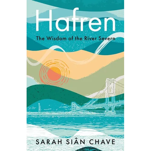 Hafren: The Wisdom of the River Severn