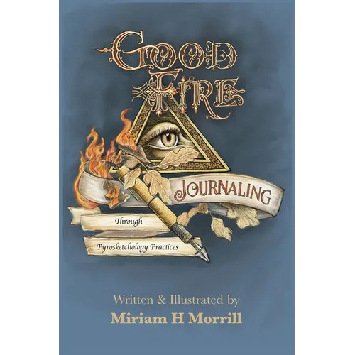 Good Fire Journaling Through Pyrosketchology Practices