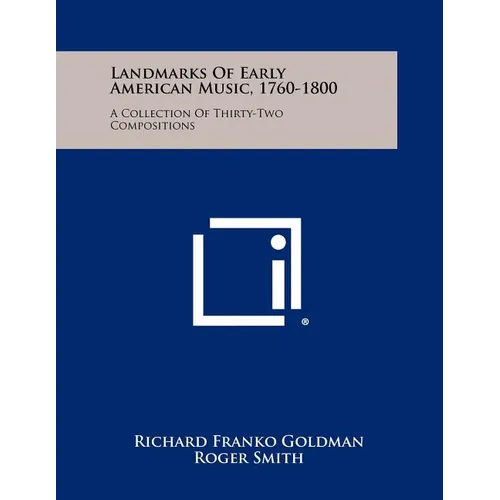Landmarks of Early American Music, 1760-1800: A Collection of Thirty-Two Compositions