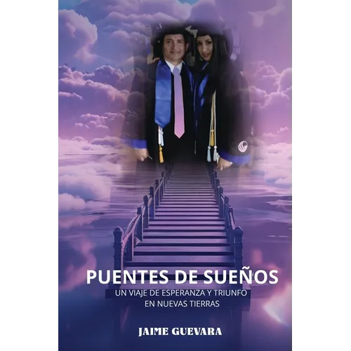 Puentes de Sueños: Un Viaje de Esperanza Y Triunfo En Nuevas Tierras
