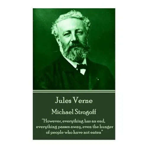 Jules Verne - Michael Strogoff: "However, everything has an end, everything passes away, even the hunger of people who have not eaten" - Paperback