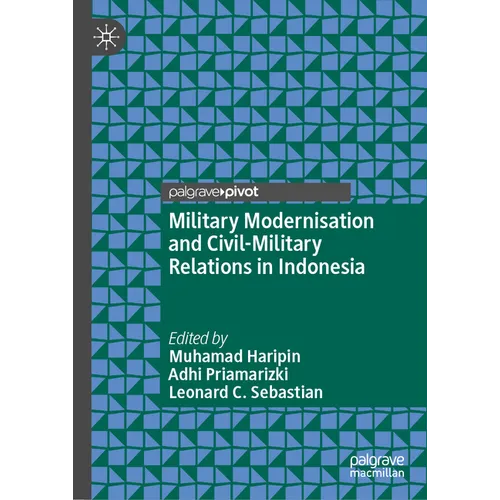 Military Modernisation and Civil-Military Relations in Indonesia