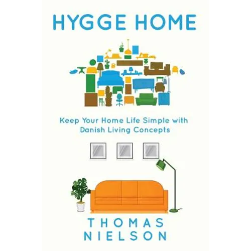 Hygge Home: Keep Your Home Life Simple with Danish Living concepts