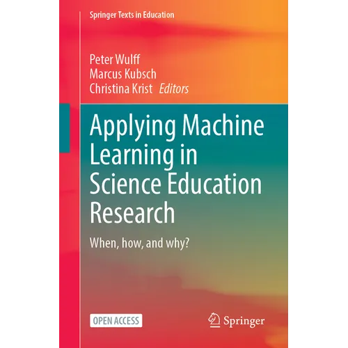 Applying Machine Learning in Science Education Research: When, How, and Why?