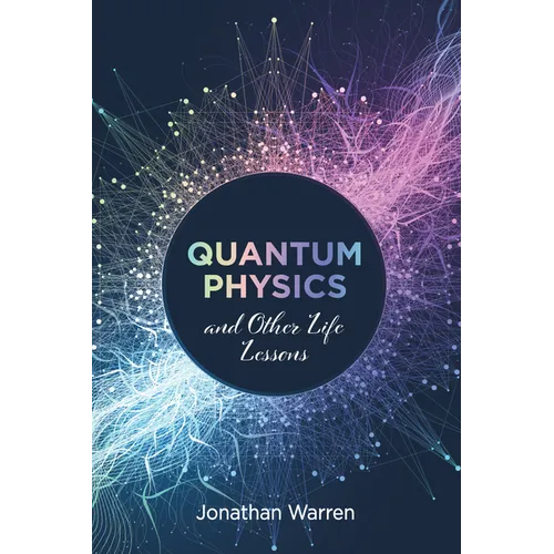 Quantum Physics and Other Life Lessons