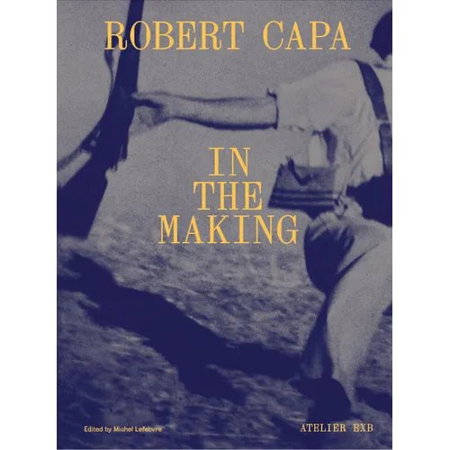 Robert Capa in the Making