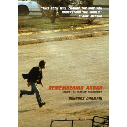 Remembering Akbar: Inside the Iranian Revolution
