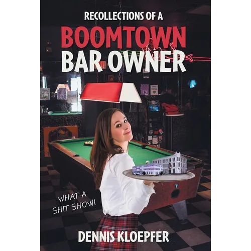 Recollections of a Boomtown Bar Owner: What a Shit Show!