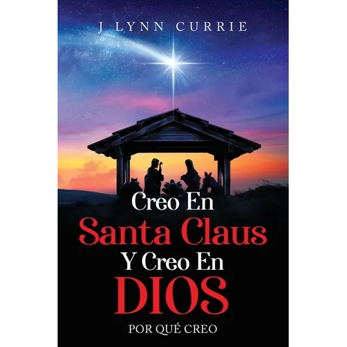 Creo En Santa Claus Y Creo En Dios: Por Qué Creo