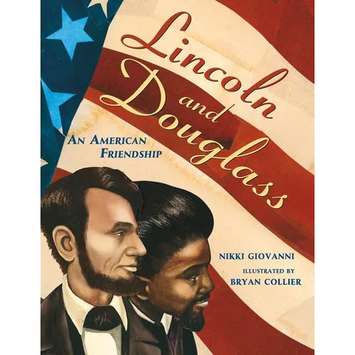 Lincoln and Douglass: An American Friendship