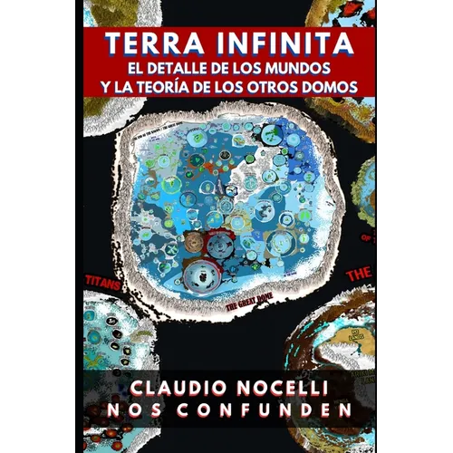 TERRA INFINITA, El Detalle de los Mundos y La Teoría de los Otros Domos