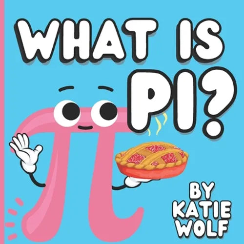 What Is Pi?: Pi Book For Kids