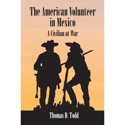 The American Volunteer in Mexico: A Civilian at War