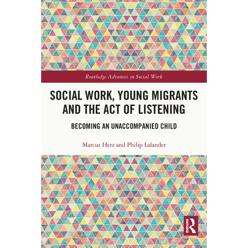 Social Work, Young Migrants and the Act of Listening: Becoming an Unaccompanied Child