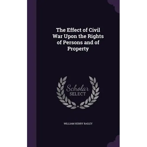 The Effect of Civil War Upon the Rights of Persons and of Property