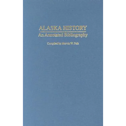 Alaska History: An Annotated Bibliography