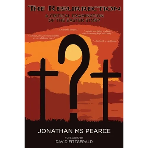 The Resurrection: A Critical Examination of the Easter Story