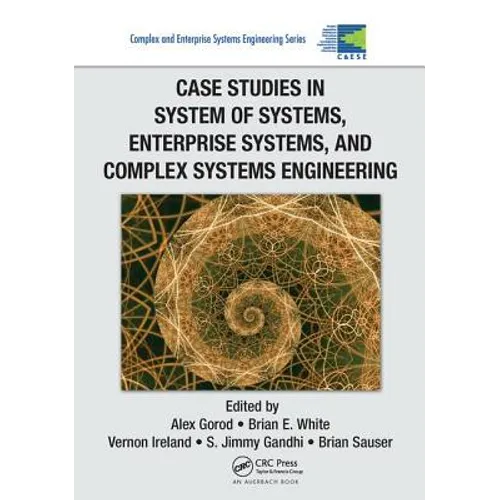 Case Studies in System of Systems, Enterprise Systems, and Complex Systems Engineering