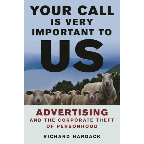 Your Call Is Very Important to Us: Advertising and the Corporate Theft of Personhood