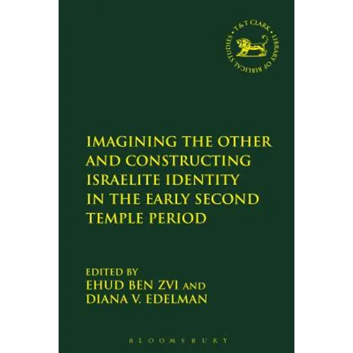 Imagining the Other and Constructing Israelite Identity in the Early Second Temple Period