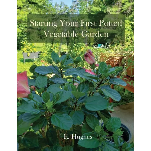 Starting Your First Potted Vegetable Garden: How to Create a Garden Oasis (A Guide)