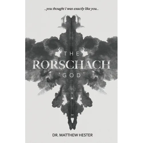 The Rorschach God: You thought I was exactly like you