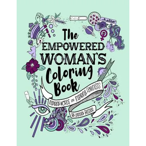 The Empowered Woman's Coloring Book: Inspiring Words for Inspiring Feminists