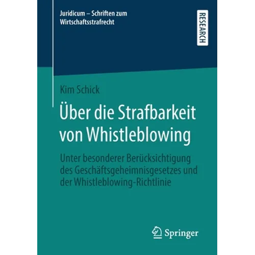 Über Die Strafbarkeit Von Whistleblowing: Unter Besonderer Berücksichtigung Des Geschäftsgeheimnisgesetzes Und Der Whistleblowing-Richtlinie